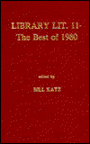 Cover for Bill Katz · Library Literature 11: The Best of 1980 (Hardcover Book) (1981)