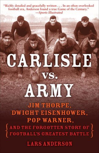 Cover for Lars Anderson · Carlisle vs. Army: Jim Thorpe, Dwight Eisenhower, Pop Warner, and the Forgotten Story of Football's Greatest Battle (Pocketbok) [Reprint edition] (2008)