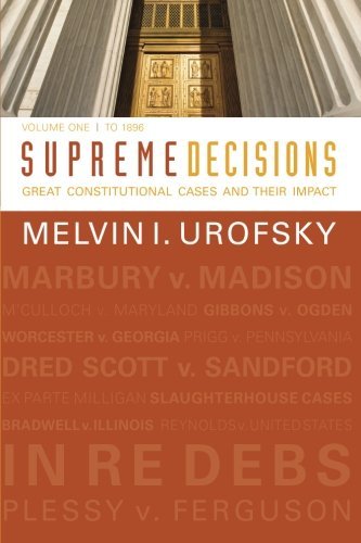 Cover for Urofsky, Professor of History and Public Policy Melvin I (Virginia Commonwealth University) · Supreme Decisions, Volume 1: Great Constitutional Cases and Their Impact, Volume One: to 1896 (Paperback Bog) (2012)