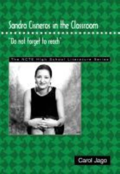 Cover for Carol Jago · Sandra Cisneros in the Classroom: Do Not Forget to Reach - THE NCTE High School Literature Series (Paperback Book) (2002)