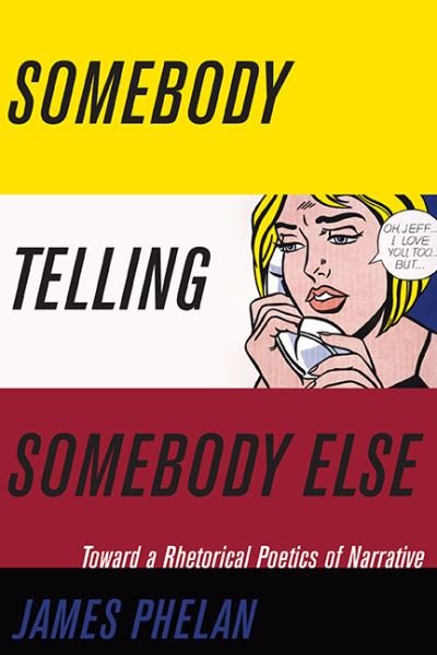Cover for Phelan, James (Ohio State University) · Somebody Telling Somebody Else: A Rhetorical Poetics of Narrative - Theory Interpretation Narrativ (Paperback Bog) (2017)