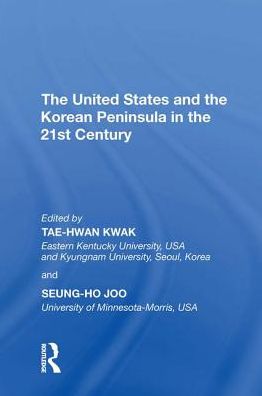 Cover for Tae-Hwan Kwak · The United States and the Korean Peninsula in the 21st Century (Hardcover Book) (2017)