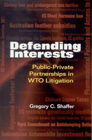 Cover for Gregory C. Shaffer · Defending Interests: Public-Private Partnerships in WTO Litigation (Paperback Book) (2003)