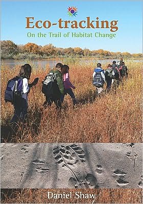 Eco-Tracking: On the Trail of Habitat Change - Daniel Shaw - Books - University of New Mexico Press - 9780826345318 - November 30, 2010