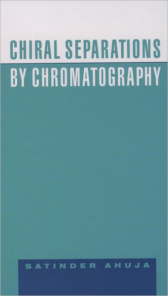 Cover for Satinder Ahuja · Chiral Separations by Chromatography (Hardcover Book) (2000)