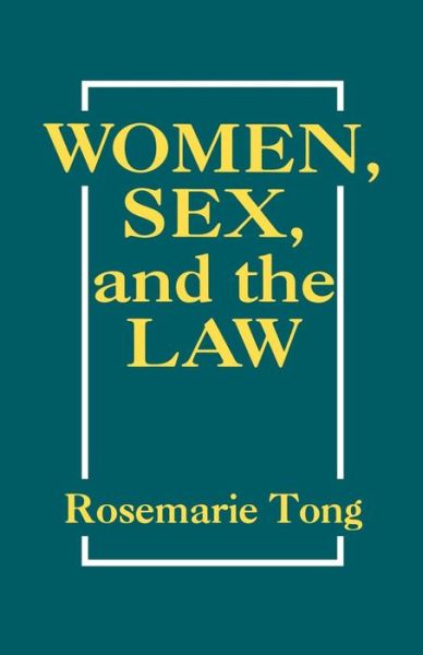 Cover for Rosemarie Tong · Women, Sex, and the Law - New Feminist Perspectives (Paperback Book) (1989)