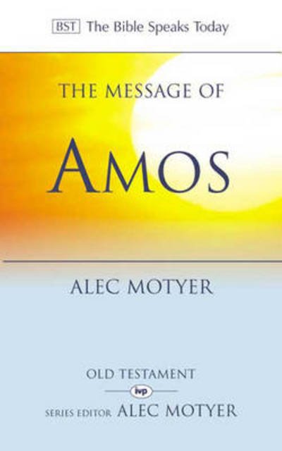The Message of Amos: The Day Of The Lion - The Bible Speaks Today Old Testament - Motyer, Alec (Author) - Bøger - Inter-Varsity Press - 9780851107318 - 1. maj 1974