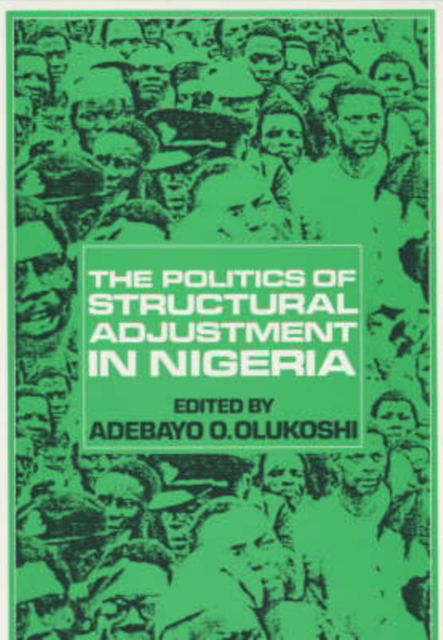 Cover for Adebayo O. Olukoshi · The Politics of Structural Adjustment in Nigeria (Paperback Book) (1992)