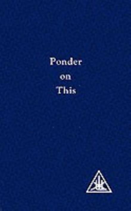 Ponder on This: From the Writings of Alice A.Bailey and the Tibetan Master Djwhal Khul - Alice A. Bailey - Bøger - Lucis Press Ltd - 9780853301318 - 1. december 1971