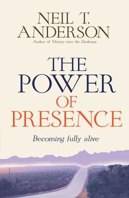 Cover for Neil T Anderson · The Power of Presence: A love story (Paperback Book) [New edition] (2016)