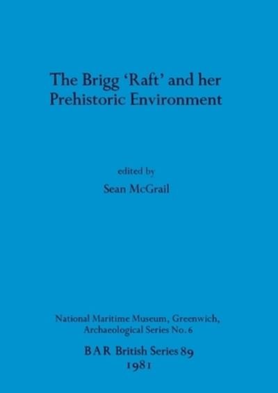 Cover for Sean McGrail · Brigg Raft and Its Prehistoric Environment (Taschenbuch) (1981)