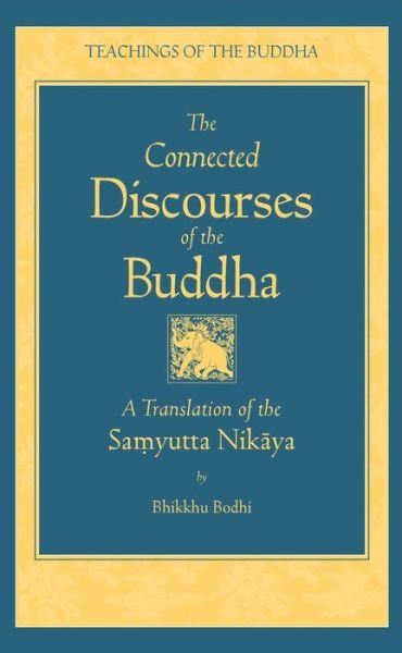 Cover for Bhikkhu Bodhi · Connected Discourses of the Buddha: A Translation of the Samyutta Nikaya (Gebundenes Buch) (2003)