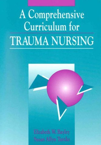 Cover for Bayley · Comprehensive Curriculum for Trauma Nursing (Jones and Bartlett Series in Nursing) (Pocketbok) [1st edition] (1992)