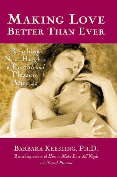 Passion and Pleasures After 40: Making Love Better Than Ever - Barbara Keesling - Books - Hunter House Inc.,U.S. - 9780897932318 - June 15, 1998