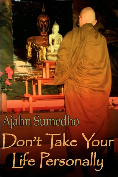 Don't Take Your Life Personally - Ajahn Sumedho - Książki - Buddhist Publishing Group - 9780946672318 - 4 sierpnia 2010