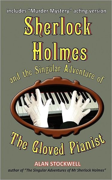 Cover for Alan Stockwell · Sherlock Holmes and the Singular Adventure of the Gloved Pianist (Taschenbuch) (2010)