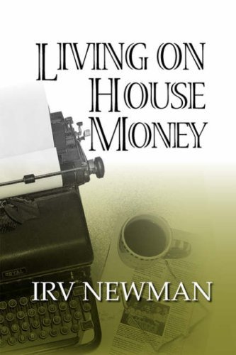 Cover for Irv Newman · Living on House Money (Taschenbuch) (2008)