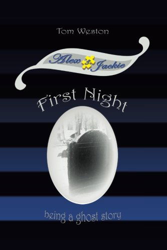 First Night: Being a Ghost Story - Tom Weston - Books - Tom Weston Media - 9780981941318 - January 2, 2009