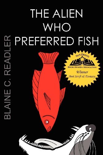 Blaine Readler · The Alien Who Preferred Fish (Paperback Book) (2011)