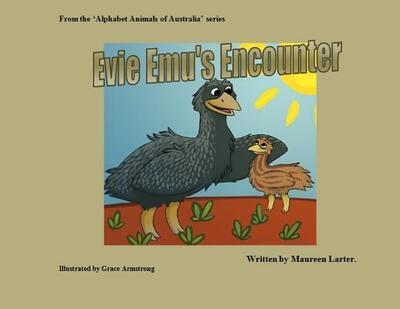 Cover for Maureen Larter · Evie Emu's Encounter - Alphabet Animals of Australia (Pocketbok) (2018)