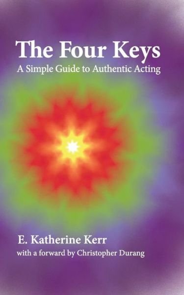 Cover for E Katherine Kerr · The Four Keys: a Simple Guide to Authentic Acting (Pocketbok) (2015)
