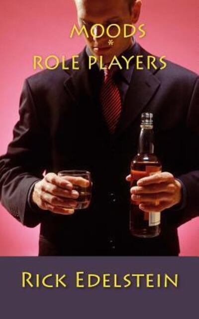 Moods * Role Players - Rick Edelstein - Books - Scarlet Leaf Publishing House - 9780995195318 - May 13, 2016