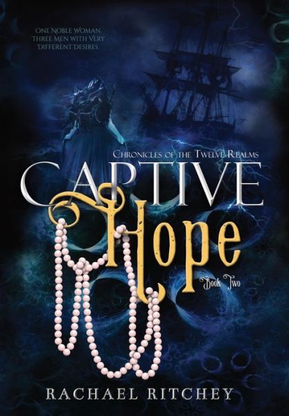 Cover for Rachael Ritchey · Captive Hope - Chronicles of the Twelve Realms (Hardcover Book) (2016)