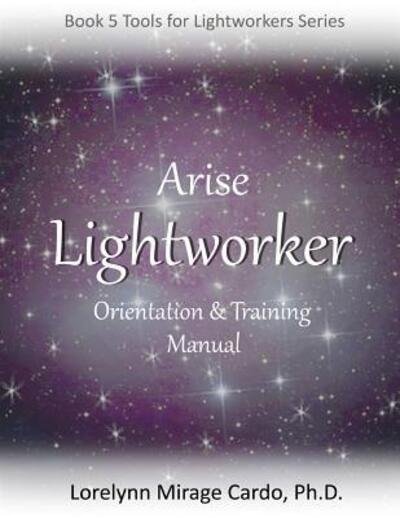 Cover for Lorelynn Mirage Cardo · Lightworker Orientation and Training Manual (Pocketbok) (2017)