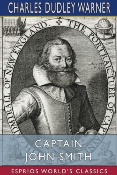 Captain John Smith (Esprios Classics) - Charles Dudley Warner - Bücher - Blurb - 9781006227318 - 23. August 2024