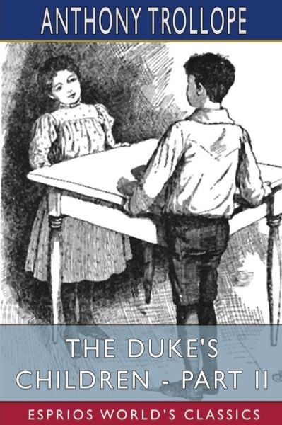 Cover for Anthony Trollope · The Duke's Children - Part II (Esprios Classics) (Taschenbuch) (2023)