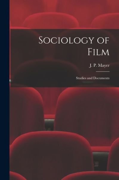 Cover for J P (Jacob Peter) 1903- Mayer · Sociology of Film (Paperback Book) (2021)
