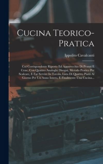 Cucina Teorico-Pratica - Ippolito Cavalcanti (Duca Di Buonvici - Books - Creative Media Partners, LLC - 9781015450318 - October 26, 2022