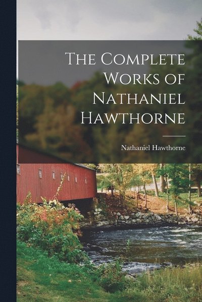 Cover for Nathaniel Hawthorne · Complete Works of Nathaniel Hawthorne (Buch) (2022)
