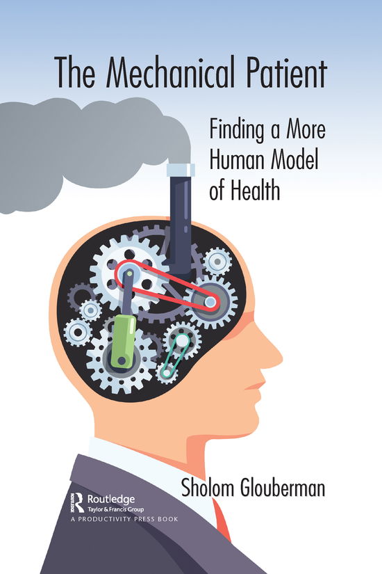 Cover for Sholom Glouberman · The Mechanical Patient: Finding a More Human Model of Health (Paperback Book) (2021)