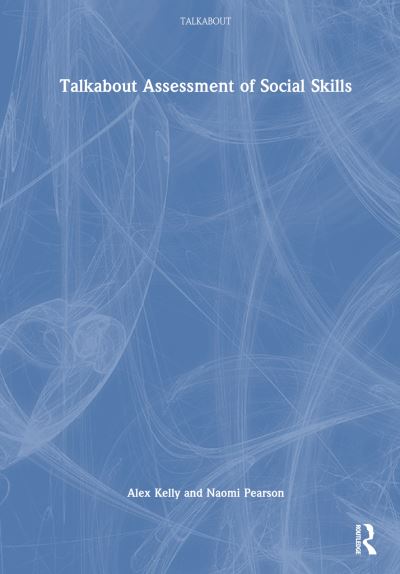 Cover for Kelly, Alex (Managing director of Alex Kelly Ltd; Speech therapist, Social Skills and Communication Consultant, UK.) · Talkabout Assessment of Social Skills - Talkabout (Hardcover Book) (2024)