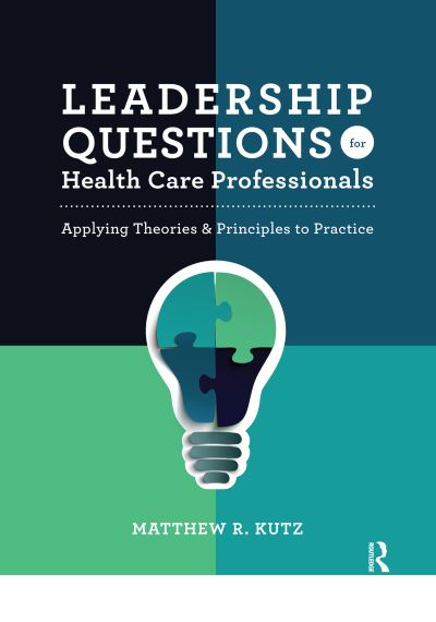 Cover for Matthew Kutz · Leadership Questions for Health Care Professionals: Applying Theories and Principles to Practice (Hardcover Book) (2024)