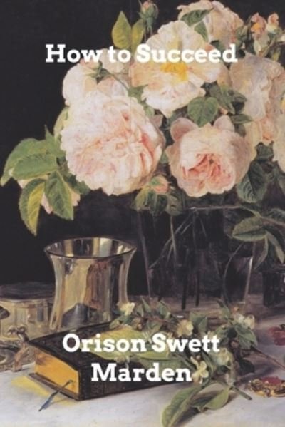 Cover for Orison Swett Marden · How to Succeed (Paperback Bog) (2021)