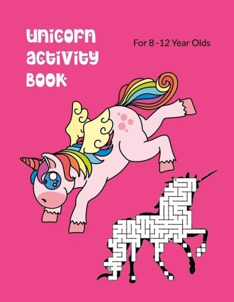 Cover for WJ Journals · Unicorn Activity Book For 8-12 Year Olds Kids' Workbook for Fun and Creative Learning with Cryptograms, Variety of Word Puzzles, Mazes, Story Prompts, Comic Storyboards and Coloring Pages (Taschenbuch) (2019)