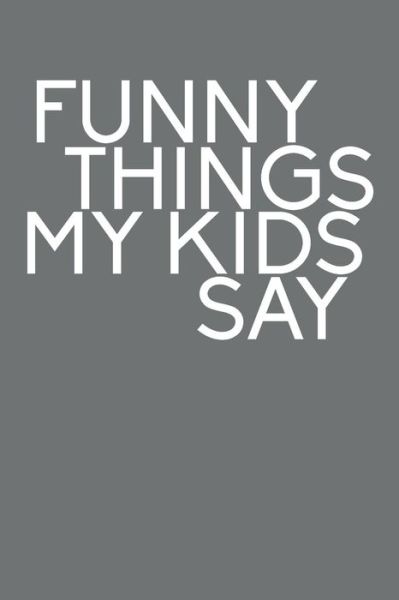 Cover for Family Time · Funny Things My Kids Say (Paperback Book) (2019)