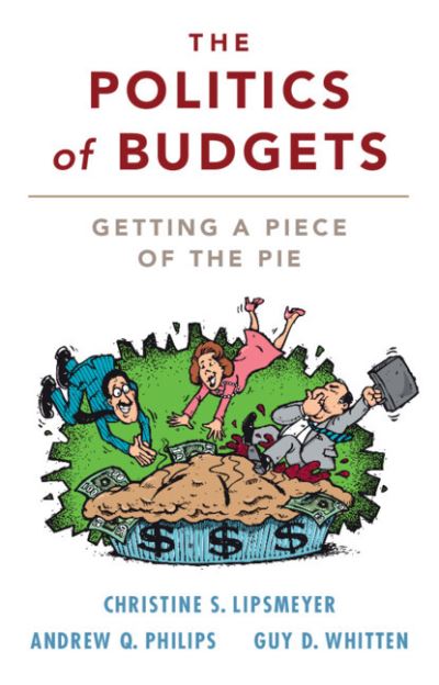 Cover for Lipsmeyer, Christine S. (Texas A &amp; M University) · The Politics of Budgets: Getting a Piece of the Pie (Hardcover Book) (2023)