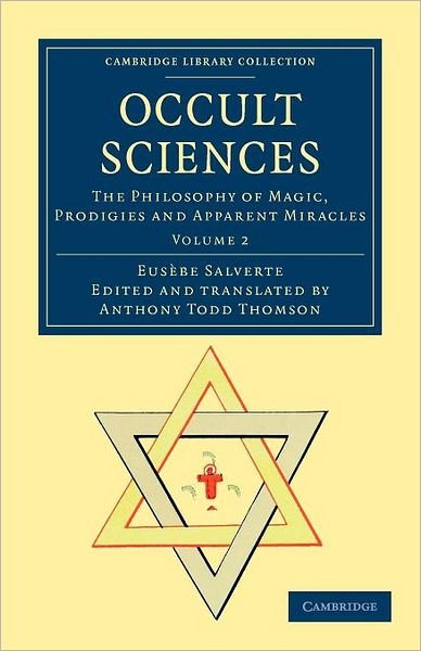 Occult Sciences: The Philosophy of Magic, Prodigies and Apparent Miracles - Occult Sciences 2 Volume Set - Eusebe Salverte - Books - Cambridge University Press - 9781108044318 - February 16, 2012