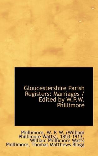 Cover for 185 W. P. W. (William Phillimore Watts) · Gloucestershire Parish Registers: Marriages / Edited by W.p.w. Phillimore (Paperback Book) (2009)
