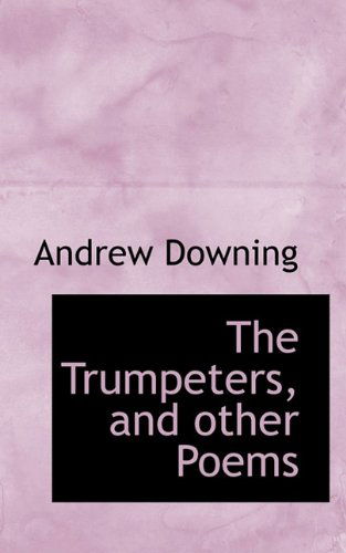 Cover for Andrew Downing · The Trumpeters, and Other Poems (Paperback Book) (2009)