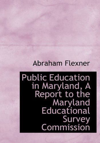 Cover for Abraham Flexner · Public Education in Maryland, a Report to the Maryland Educational Survey Commission (Hardcover Book) (2009)