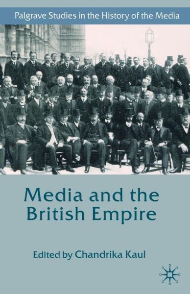 Cover for Chandrika Kaul · Media and the British Empire - Palgrave Studies in the History of the Media (Pocketbok) (2006)