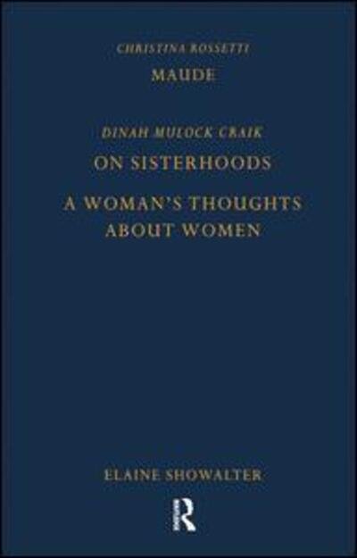 Maude by Christina Rossetti, On Sisterhoods and A Woman's Thoughts About Women By Dinah Mulock Craik - Pickering Women's Classics - Christina Rossetti - Books - Taylor & Francis Ltd - 9781138111318 - April 15, 2019
