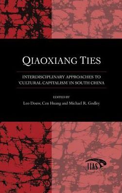 Cover for Douw · Qiaoxiang Ties: Interdisciplinary Approaches to 'Cultural Capitalism' in South China (Paperback Book) (2016)