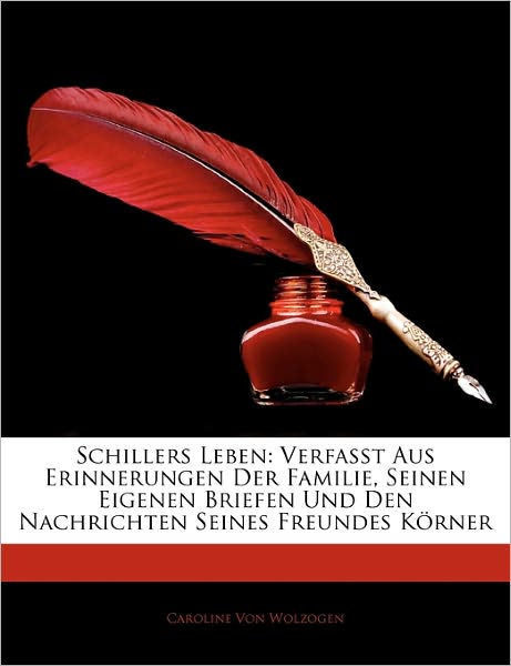 Cover for Wolzogen · Schillers Leben: Verfasst Aus (Book)