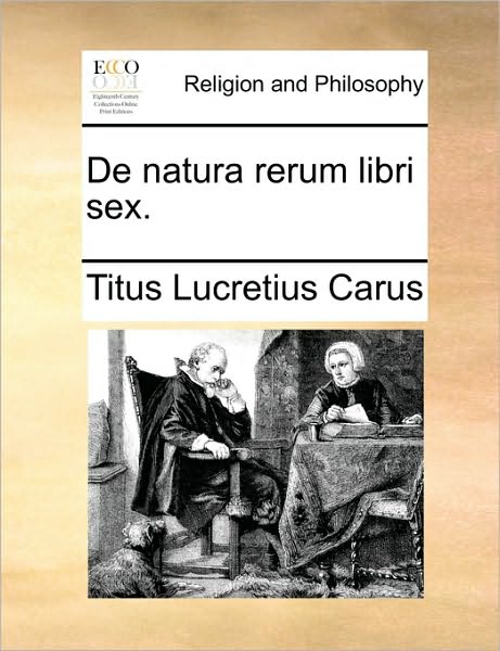 Cover for Titus Lucretius Carus · De Natura Rerum Libri Sex. (Taschenbuch) (2010)