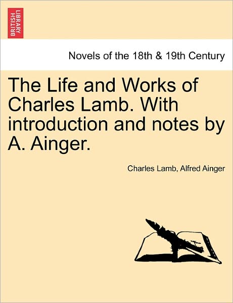 Cover for Charles Lamb · The Life and Works of Charles Lamb. with Introduction and Notes by A. Ainger. (Paperback Book) (2011)